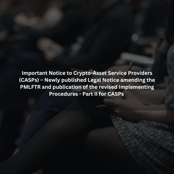 Important Notice to Crypto-Asset Service Providers (CASPs) – Newly published Legal Notice amending the PMLFTR and publication of the revised Implementing Procedures – Part II for CASPs